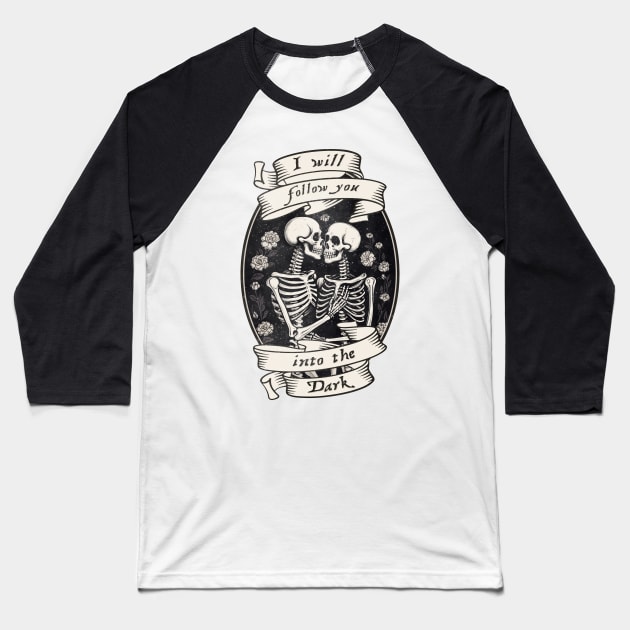 I Will Follow You Into the Dark Baseball T-Shirt by Stevencoriell